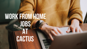 work from home jobs at Cactus