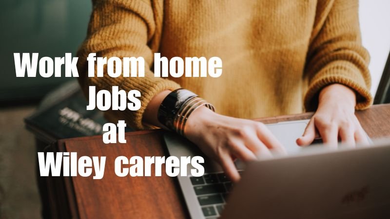 Work from home jobs at Wiley carrers