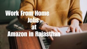 Work from Home Jobs at Amazon in Rajasthan